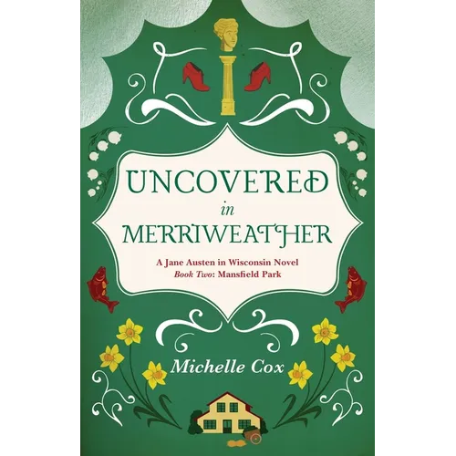 Uncovered in Merriweather: A Jane Austen in Wisconsin novel