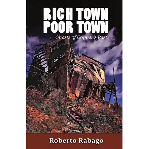 Rich Town Poor Town: Ghosts of Copper's Past - New and Revised Edition