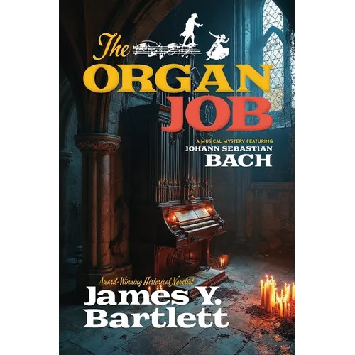The Organ Job: A Musical Mystery Featuring Johann Sebastian Bach