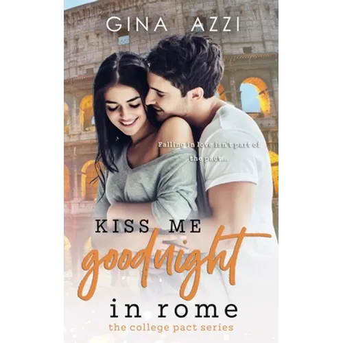 Kiss Me Goodnight in Rome: A College Romance
