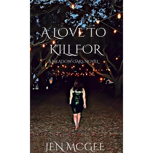 A Love to Kill for: A Meadow Oaks Novel