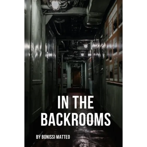 In the Backrooms: A survivor's story