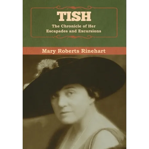 Tish: The Chronicle of Her Escapades and Excursions