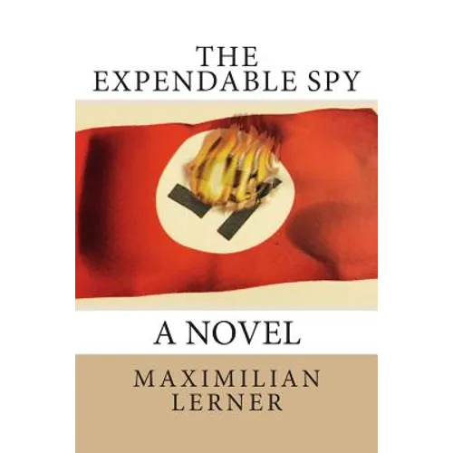 The expendable spy: A tale of World War II