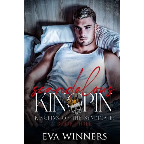 Scandalous Kingpin: A Dark Mafia Romance