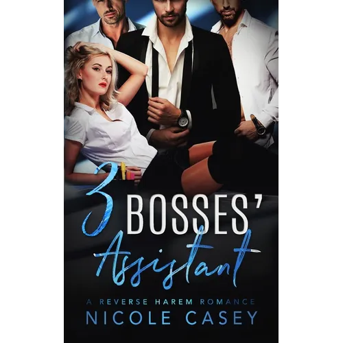 Three Bosses' Assistant: A Reverse Harem Romance