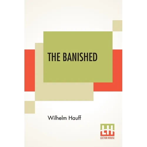 The Banished: A Swabian Historical Tale, Edited By James Morier, Esq. (Complete Edition Of Three Volumes, Vol. I. - III.)