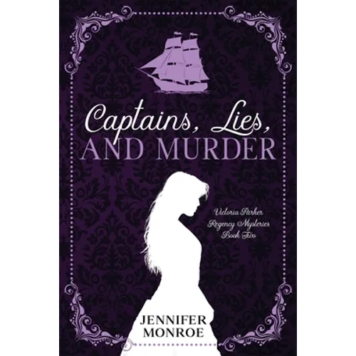 Captains, Lies, and Murder: Victoria Parker Regency Mysteries Book Two