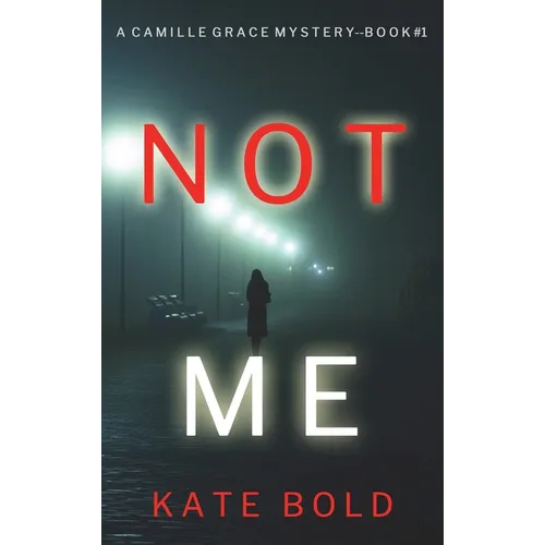 Not Me (A Camille Grace FBI Suspense Thriller-Book 1)
