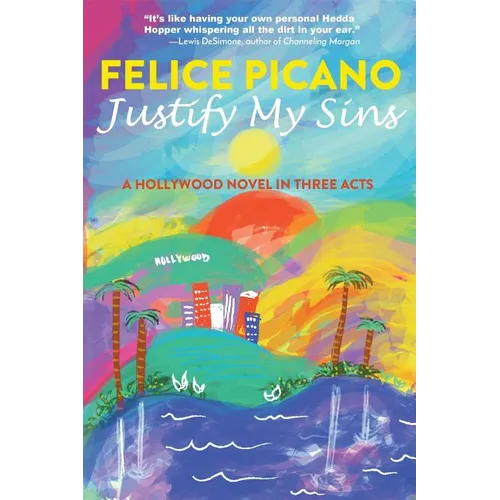 Justify My Sins: A Hollywood Novel in Three Acts