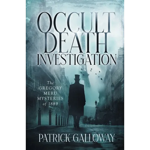 Occult Death Investigation: The Gregory Meru Mysteries of 1889