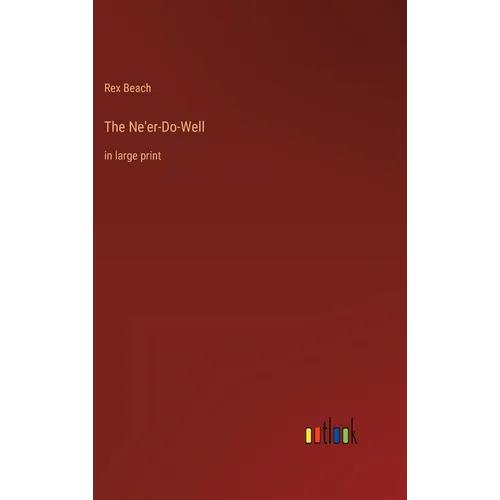 The Ne'er-Do-Well: in large print