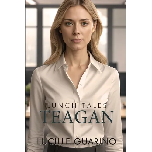 Lunch Tales: Teagan