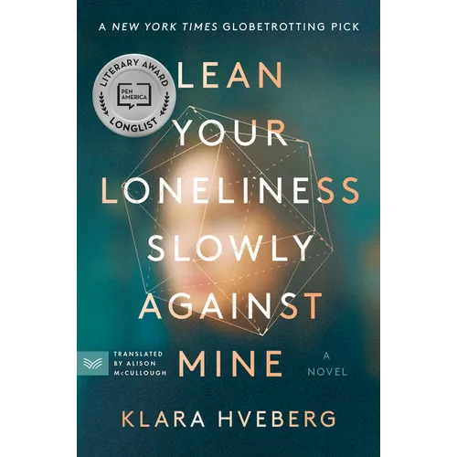 Lean Your Loneliness Slowly Against Mine