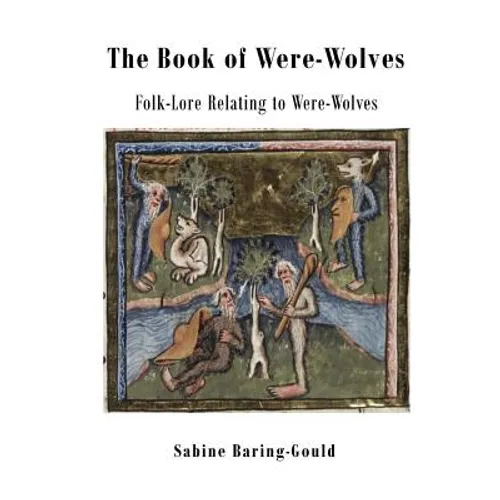 The Book of Were-Wolves: Folk-Lore Relating to Were-Wolves