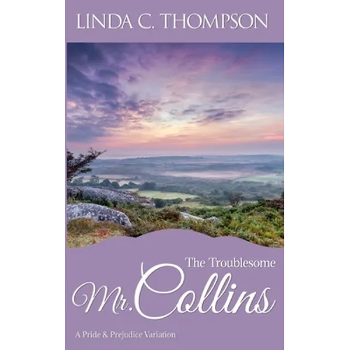 The Troublesome Mr. Collins: A Pride and Prejudice Variation