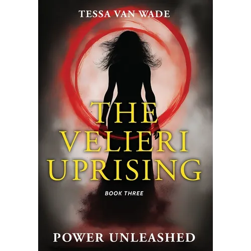 Power Unleashed: Book Three of The Velieri Uprising
