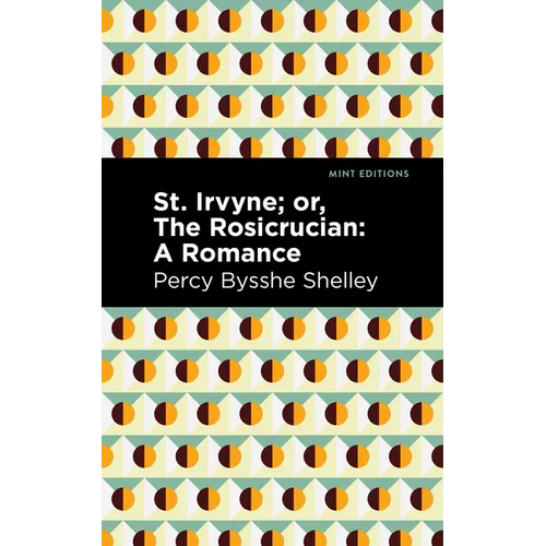 St. Irvyne; Or the Rosicrucian: A Romance