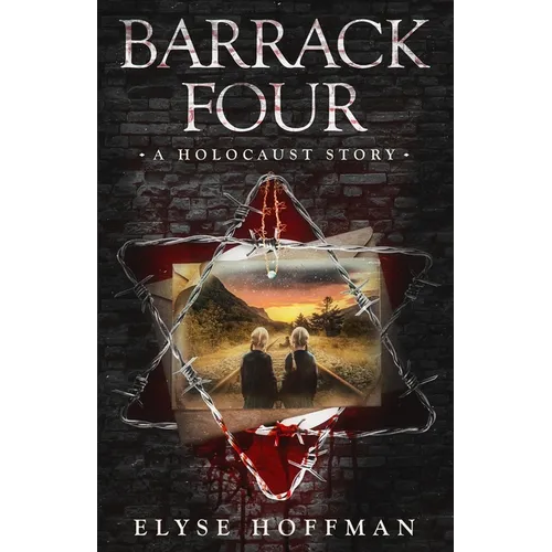Barrack Four: A Holocaust Story (Book 2 of the Barracks Series)