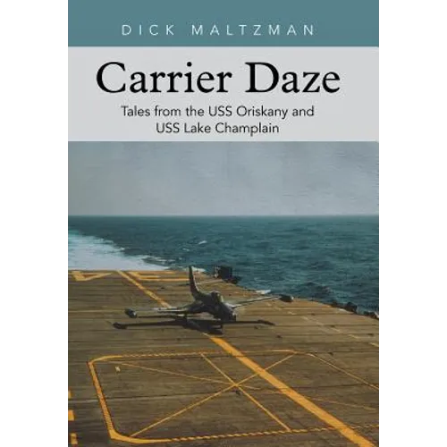 Carrier Daze: Tales from the USS Oriskany and USS Lake Champlain