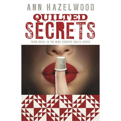 Quilted Secrets: Wine Country Quilts Series Book 3 of 5