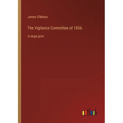 The Vigilance Committee of 1856.: in large print