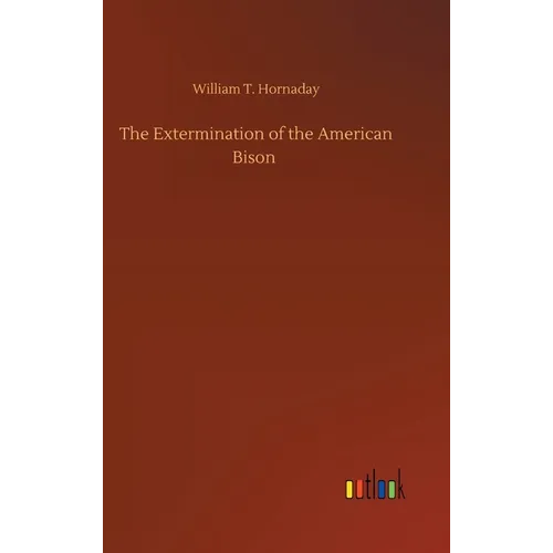 The Extermination of the American Bison