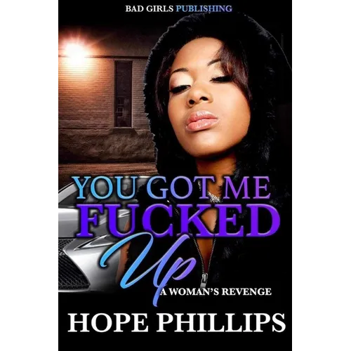 You Got Me Fucked Up!: A Woman's Revenge