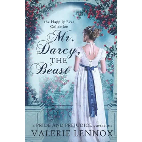 Mr. Darcy, the Beast: a Pride and Prejudice variation