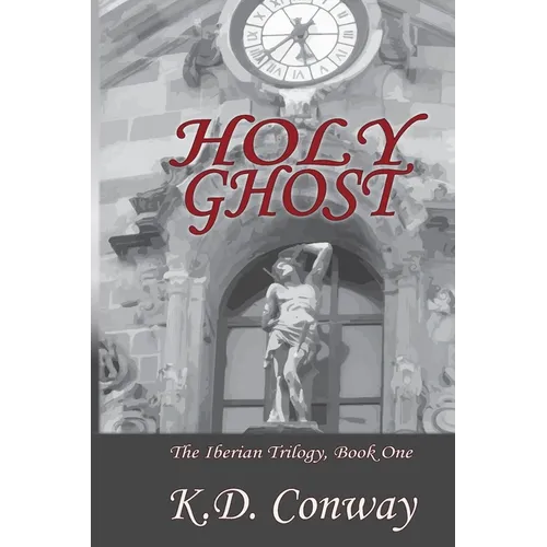 Holy Ghost: A Novel of the Spanish Civil War