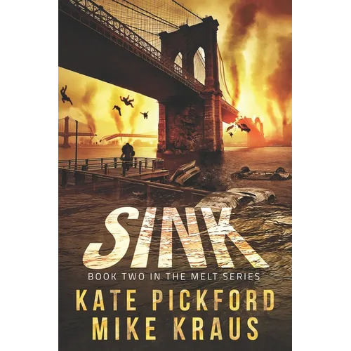SINK - Melt Book 2: (A Thrilling Post-Apocalyptic Survival Series)