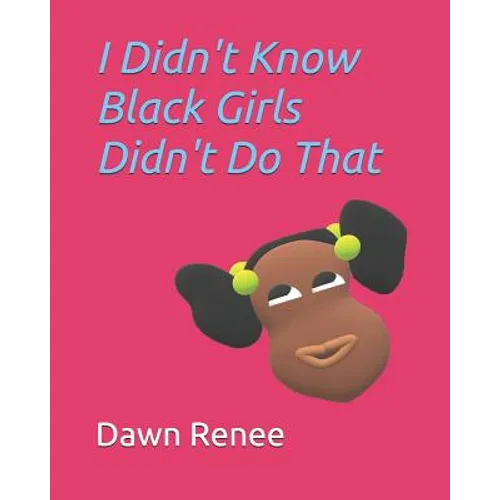 I Didn't Know Black Girls Didn't Do That