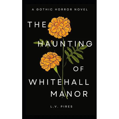 The Haunting of Whitehall Manor: A Gothic Horror Novel