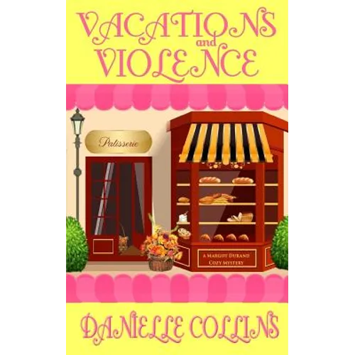 Vacations and Violence: A Margot Durand Cozy Mystery