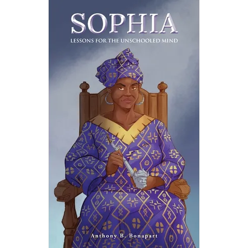 Sophia: Lessons for the Unschooled Mind