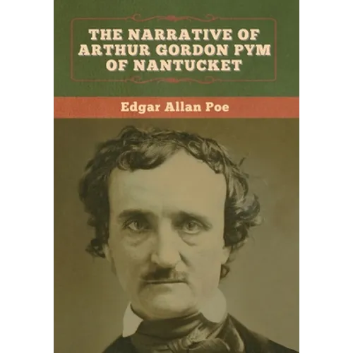 The Narrative of Arthur Gordon Pym of Nantucket