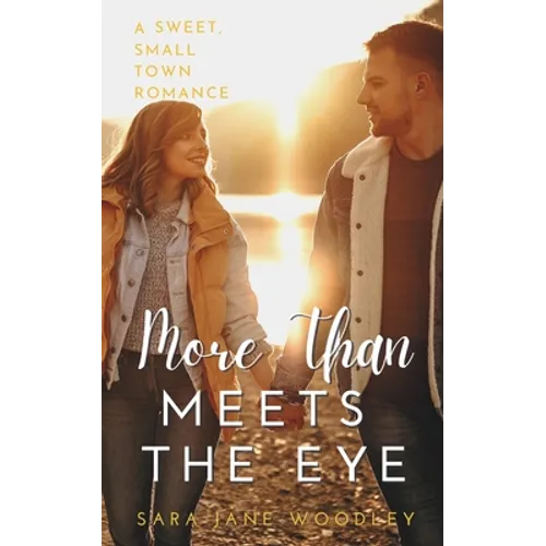 More Than Meets the Eye: A Sweet, Small-Town Romance