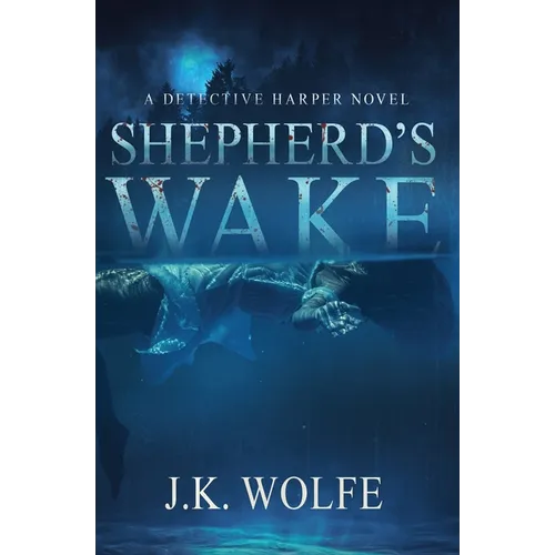Shepherd's Wake: A Detective Harper Novel