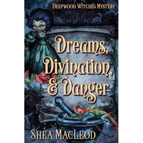 Dreams, Divination, and Danger: A Paranormal Cozy Mystery