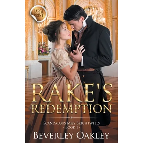 Rake's Redemption - Large Print: Scandalous Miss Brightwells - Book 1 (sweet version)