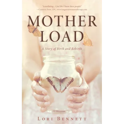 Mother Load: A Story of Birth and Rebirth