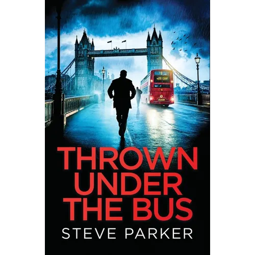 Thrown Under the Bus: an absolutely gripping crime thriller full of twists