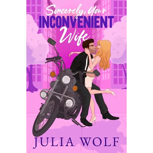 Sincerely, Your Inconvenient Wife: A Marriage of Convenience Office Romance