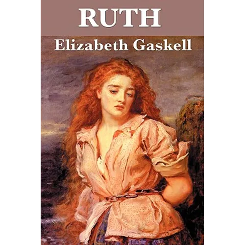 Ruth: A Victorian Novel of Reputation, Compassion, and Social Judgment