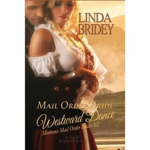 Mail Order Bride - Westward Dance (Montana Mail Order Brides: Volume 2): A Clean Historical Mail Order Bride Romance Novel