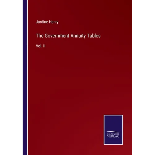 The Government Annuity Tables: Vol. II