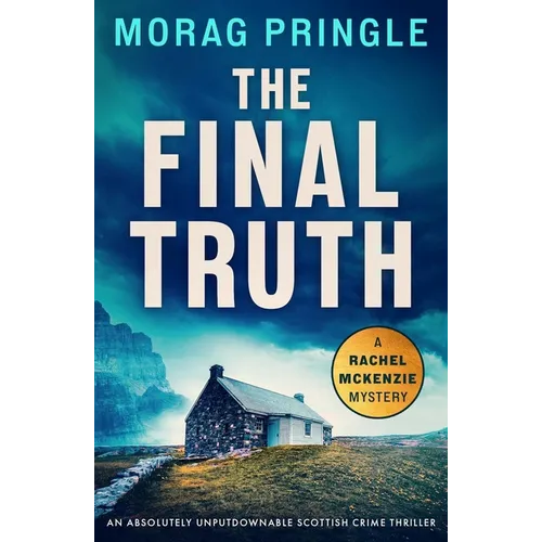 The Final Truth: An Absolutely Unputdownable Scottish Crime Thriller