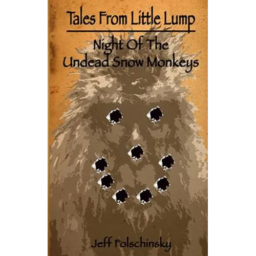 Tales From Little Lump - Night Of The Undead Snow Monkeys