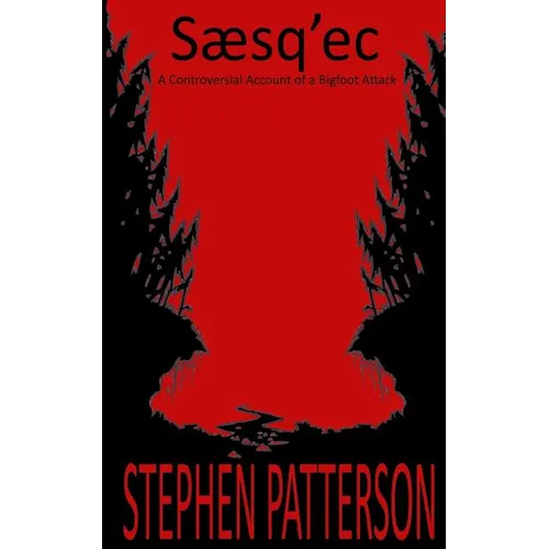 Saesq'ec: A Controversial Account of a Bigfoot Attack