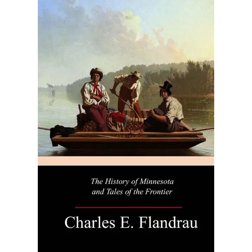 The History of Minnesota and Tales of the Frontier